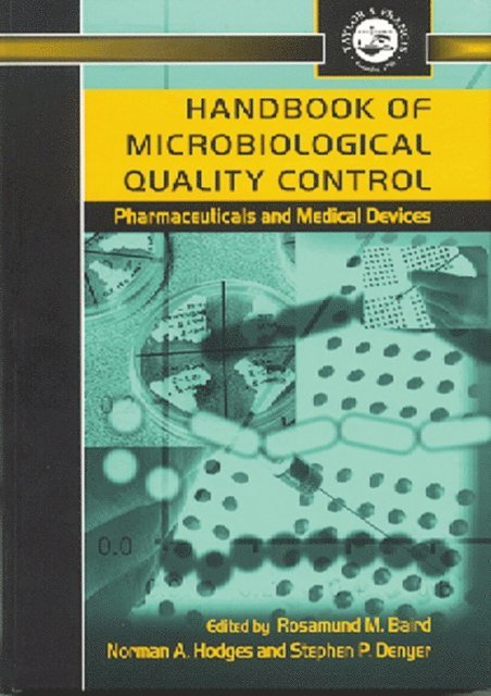 Stephen P. Denyer, Norman A. Hodges, Rosamund M. Baird - Handbook of Microbiological Quality Control in Pharmaceuticals and Medical Devices, E-bok