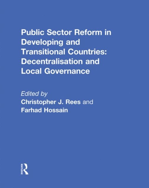 Farhad Hossain, Christopher Rees - Public Sector Reform in Developing and Transitional Countries, E-bok