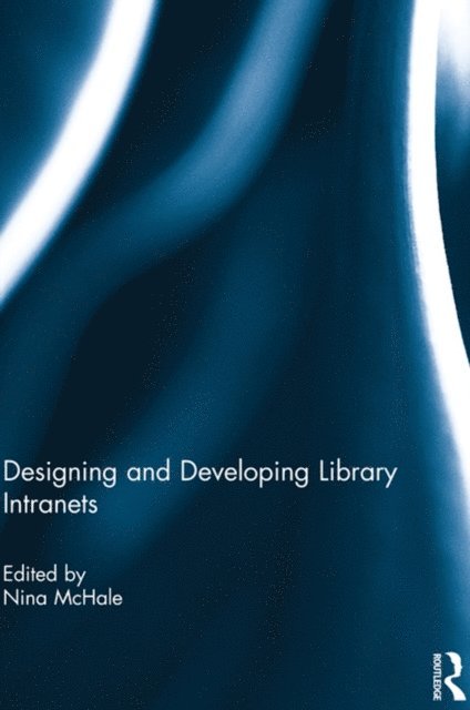 Nina McHale - Designing and Developing Library Intranets, E-bok