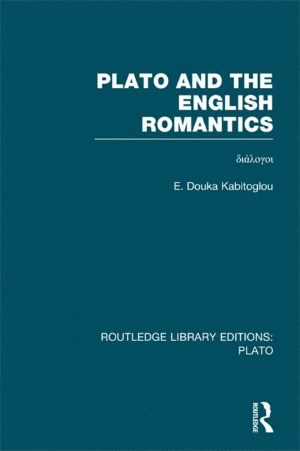 E Douka Kabitoglou - Plato and the English Romantics (RLE: Plato), E-bok
