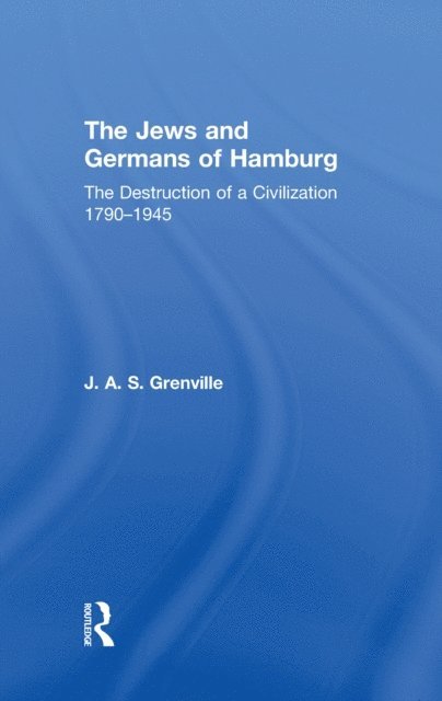 J A S Grenville - Jews and Germans of Hamburg, E-bok