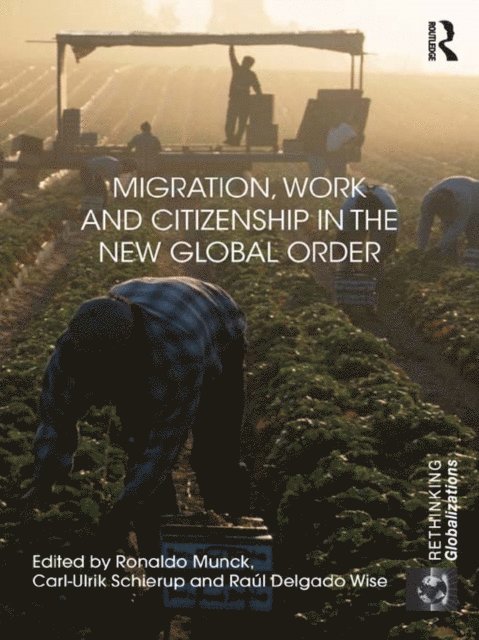 Raul Wise, Carl Schierup, Ronaldo Munck - Migration, Work and Citizenship in the New Global Order, E-bok