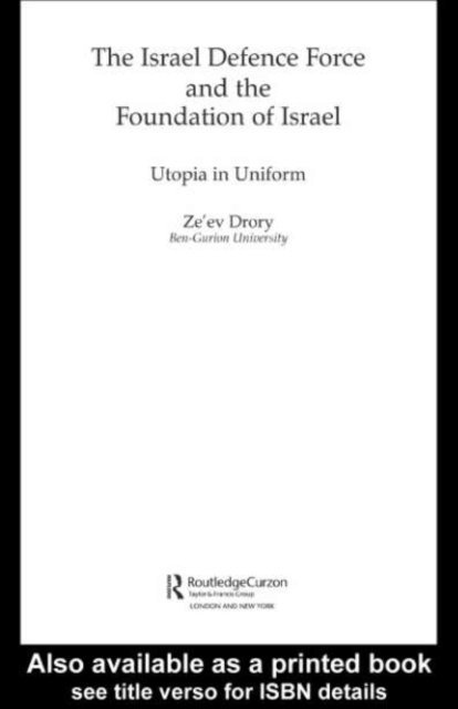 Ze'ev Drory - Israeli Defence Forces and the Foundation of Israel, E-bok