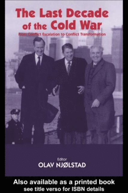Olav Njolstad - Last Decade of the Cold War, E-bok