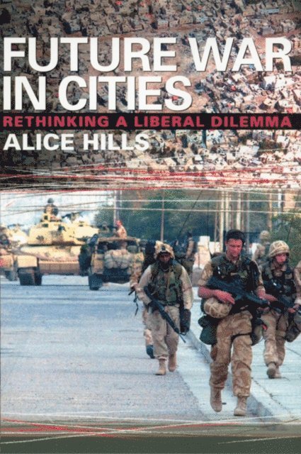 Alice Hills - Future War In Cities, E-bok