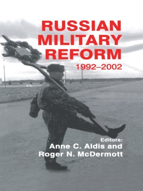 Roger N. McDermott, Anne C. Aldis - Russian Military Reform, 1992-2002, E-bok