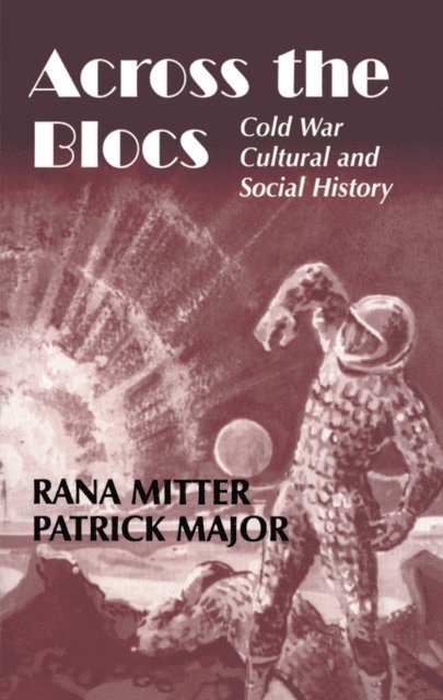 Rana Mitter, Patrick Major - Across the Blocs, E-bok