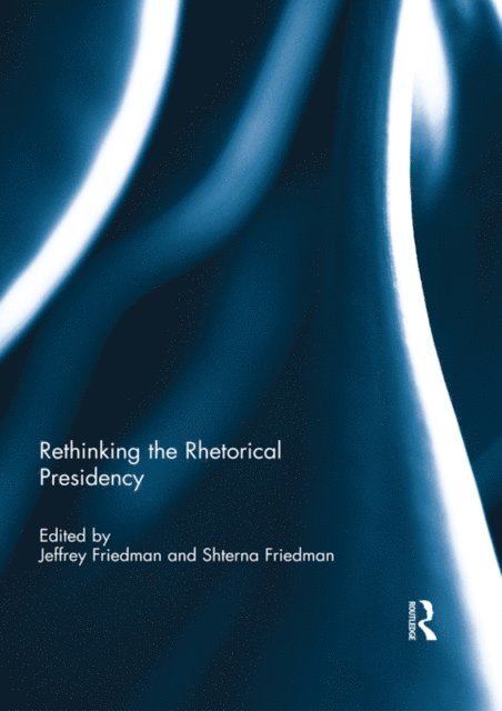 Shterna Friedman, Jeffrey Friedman - Rethinking the Rhetorical Presidency, E-bok