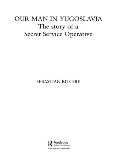 Sebastian Ritchie - Our Man in Yugoslavia, E-bok