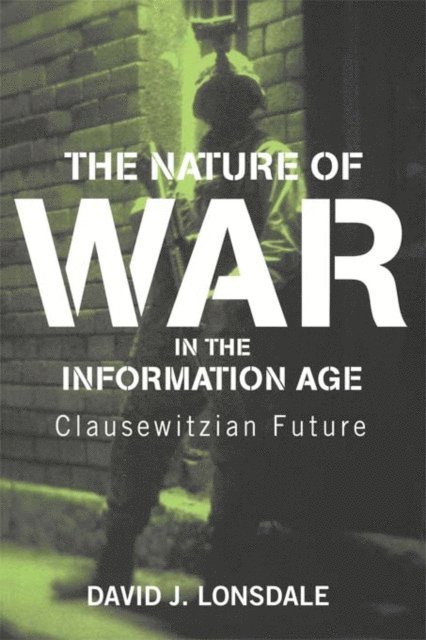 David J. Lonsdale - Nature of War in the Information Age, E-bok