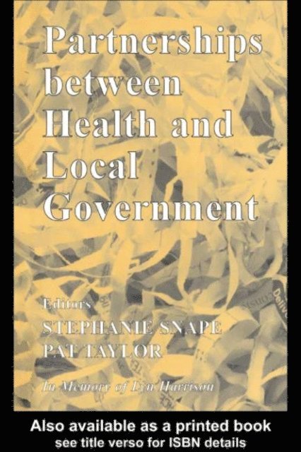 Pat Taylor, Stephanie Snape - Partnerships Between Health and Local Government, E-bok