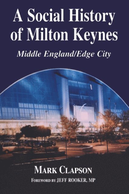 Mark Clapson - Social History of Milton Keynes, E-bok