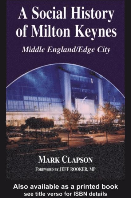 Mark Clapson - Social History of Milton Keynes, E-bok