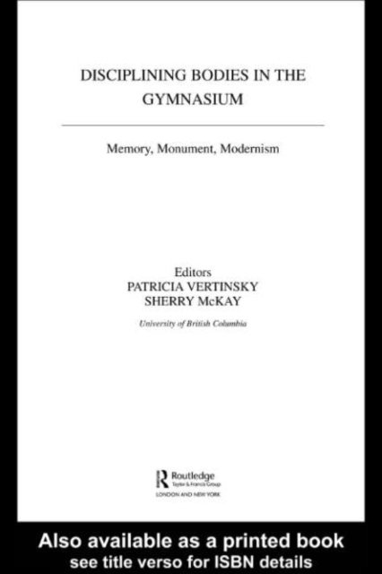 Patricia Vertinsky, Sherry Mckay - Disciplining Bodies in the Gymnasium, E-bok
