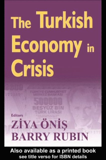 Barry Rubin, Ziya Onis - Turkish Economy in Crisis, E-bok