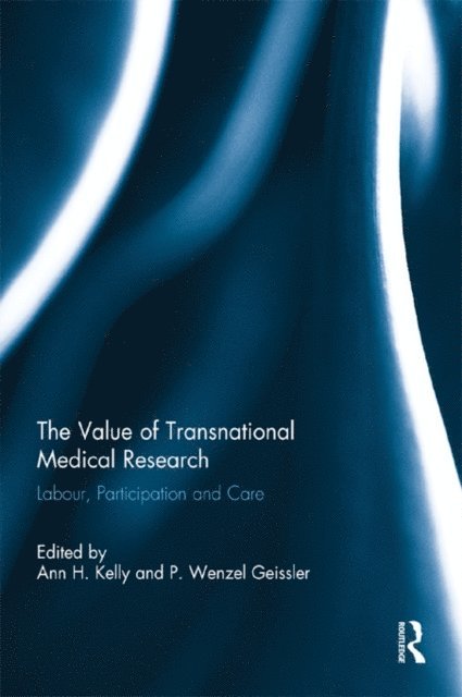 P. Wenzel Geissler, Ann Kelly - Value of Transnational Medical Research, E-bok. Tillgänglighet: Lägg i varukorg