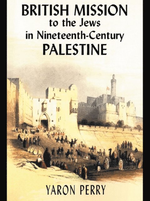 Elizabeth Yodim, Yaron Perry - British Mission to the Jews in Nineteenth-century Palestine, E-bok