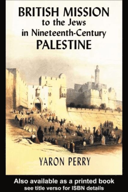 Elizabeth Yodim, Yaron Perry - British Mission to the Jews in Nineteenth-century Palestine, E-bok