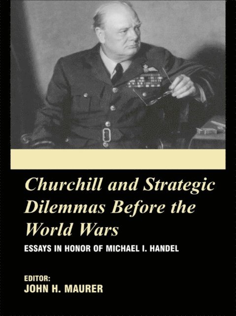 John Maurer - Churchill and the Strategic Dilemmas before the World Wars, E-bok