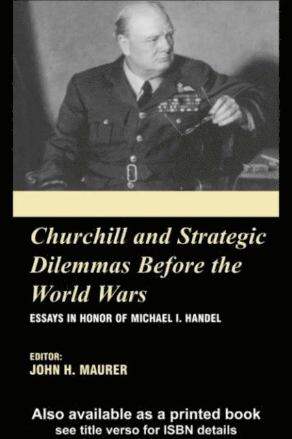 John Maurer - Churchill and the Strategic Dilemmas before the World Wars, E-bok