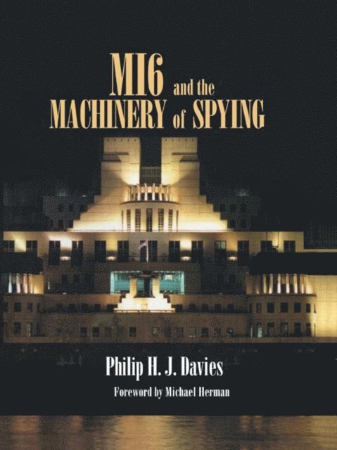 Philip Davies - MI6 and the Machinery of Spying, E-bok