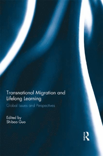 Shibao Guo - Transnational Migration and Lifelong Learning, E-bok