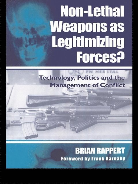 Brian Rappert - Non-lethal Weapons as Legitimising Forces?, E-bok