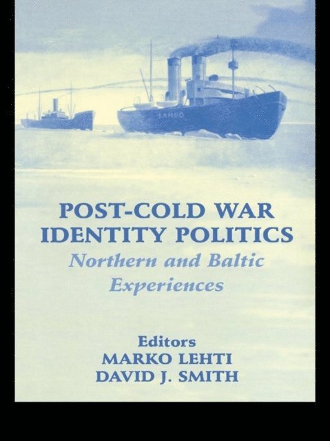 David J Smith, Marko Lehti - Post-Cold War Identity Politics, E-bok