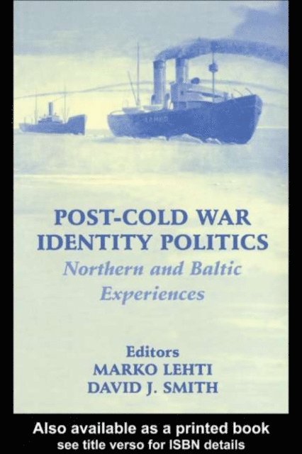David J Smith, Marko Lehti - Post-Cold War Identity Politics, E-bok