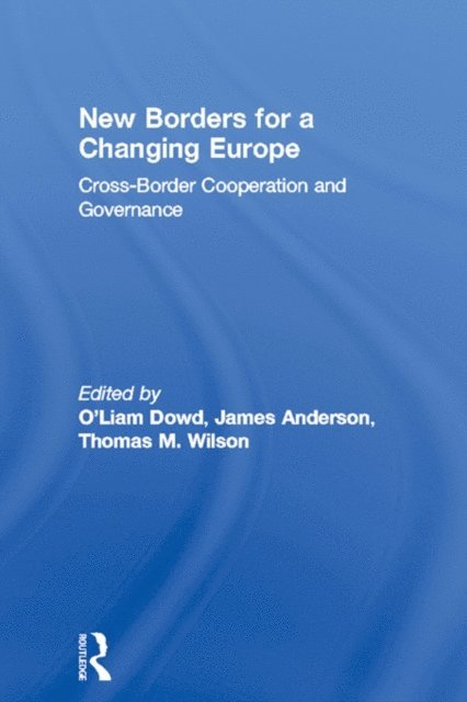 Thomas M. Wilson, James Anderson, Liam O'Dowd - New Borders for a Changing Europe, E-bok