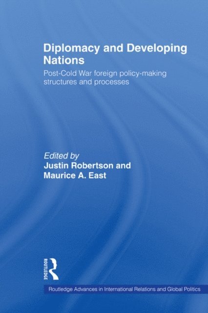 Justin Robertson, Maurice A. East - Diplomacy and Developing Nations, E-bok