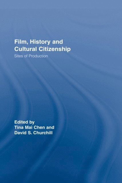 David S. Churchill, Tina Mai Chen - Film, History and Cultural Citizenship, E-bok. Tillgänglighet: Lägg i varukorg