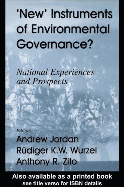 Anthony R. Zito, Rudiger K.W. Wurzel, Andrew Jordan - New Instruments of Environmental Governance?, E-bok