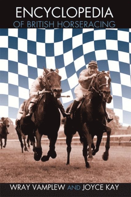Professor Wray Vamplew, Dr Joyce Kay - Encyclopedia of British Horse Racing, E-bok