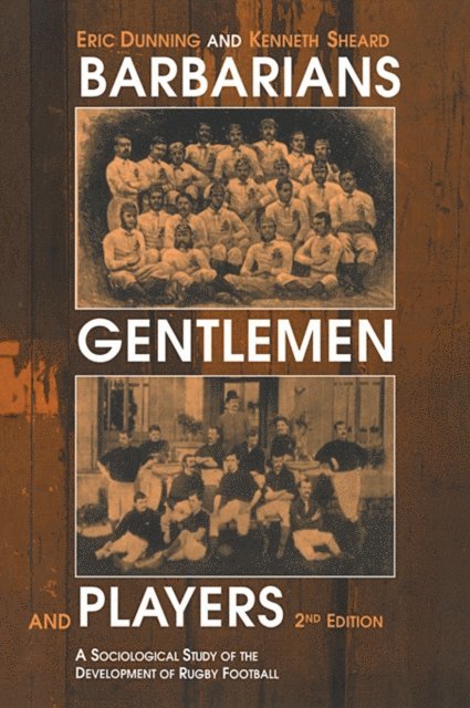 Eric Dunning, Kenneth Sheard - Barbarians, Gentlemen and Players, E-bok