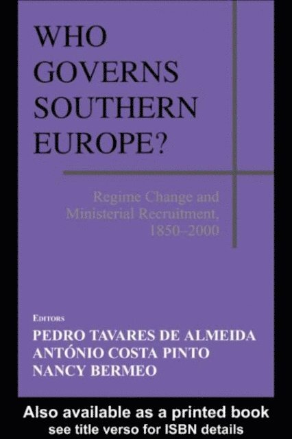 Antonio Costa Pinto, Nancy Bermeo, Pedro Tavares de Almeida - Who Governs Southern Europe?, E-bok