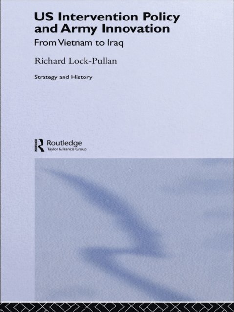 Richard Lock-Pullan - US Intervention Policy and Army Innovation, E-bok
