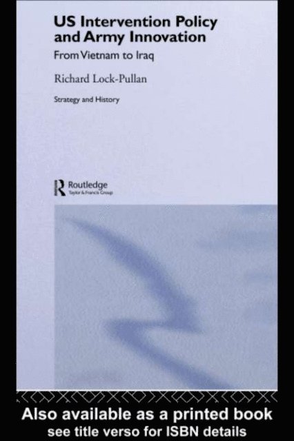 Richard Lock-Pullan - US Intervention Policy and Army Innovation, E-bok