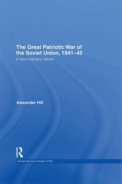 Alexander Hill - Great Patriotic War of the Soviet Union, 1941-45, E-bok