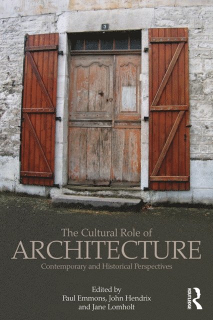 John Shannon Hendrix, Jane Lomholt, Paul Emmons - Cultural Role of Architecture, E-bok