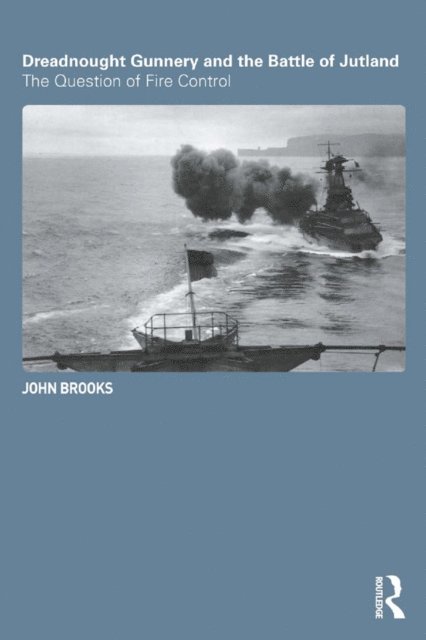 John Brooks - Dreadnought Gunnery and the Battle of Jutland, E-bok