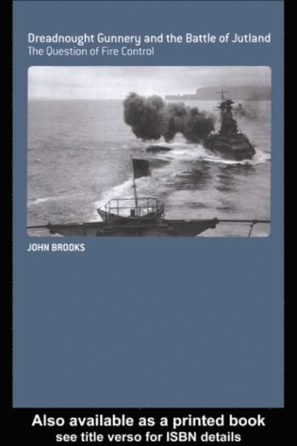 John Brooks - Dreadnought Gunnery and the Battle of Jutland, E-bok