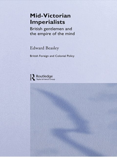 Edward Beasley - Mid-Victorian Imperialists, E-bok