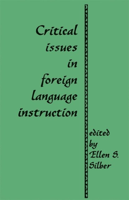 Ellen S. Silber - Critical Issues in Foreign Language Instruction, E-bok
