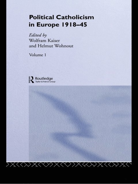 Helmut Wohnout, Wolfram Kaiser - Political Catholicism in Europe 1918-1945, E-bok