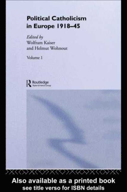 Helmut Wohnout, Wolfram Kaiser - Political Catholicism in Europe 1918-1945, E-bok