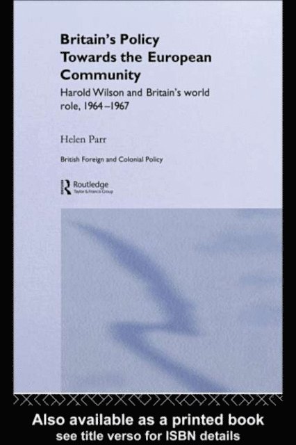 Helen Parr - Britain's Policy Towards the European Community, E-bok