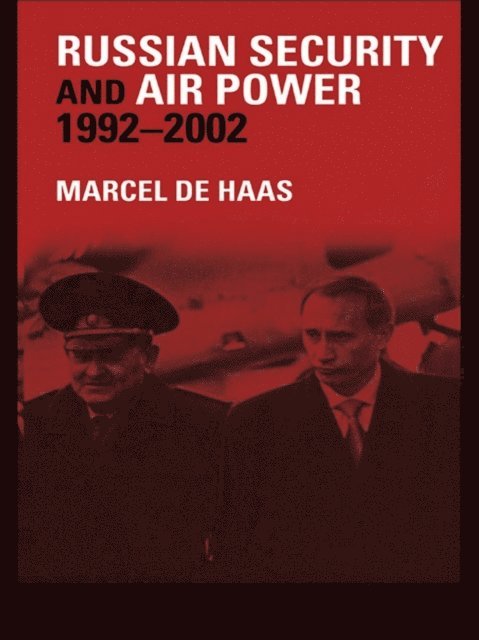 Marcel De Haas - Russian Security and Air Power, 1992-2002, E-bok