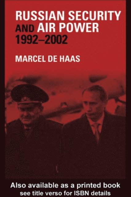 Marcel De Haas - Russian Security and Air Power, 1992-2002, E-bok