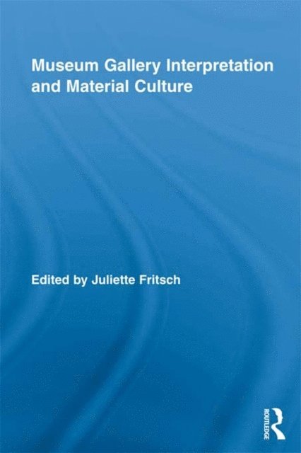 Juliette Fritsch - Museum Gallery Interpretation and Material Culture, E-bok. Tillgänglighet: Lägg i varukorg